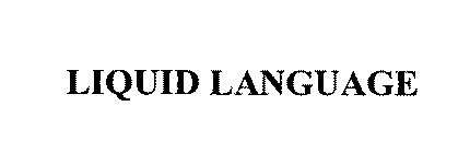 LIQUID LANGUAGE