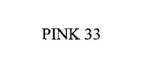 PINK 33