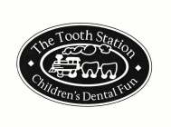 THE TOOTH STATION CHILDREN'S DENTAL FUN