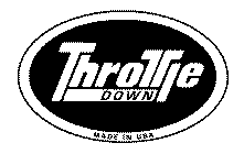 THROTTLE DOWN MADE IN USA