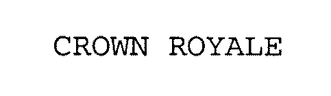 CROWN ROYALE