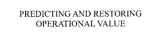 PREDICTING AND RESTORING OPERATIONAL VALUE