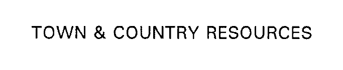TOWN & COUNTRY RESOURCES