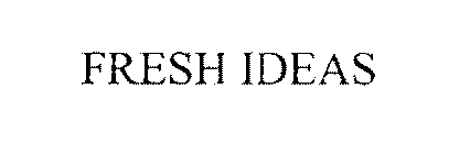 FRESH IDEAS