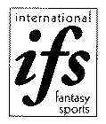 IFS INTERNATIONAL FANTASY SPORTS