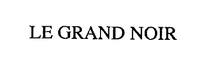LE GRAND NOIR