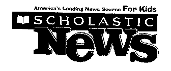 AMERICA'S LEADING NEWS SOURCE FOR KIDS SCHOLASTIC NEWS