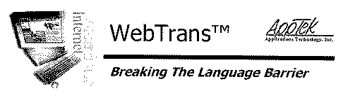 WEBTRANS TM APPTEK APPLICATIONS TECHNOLOGIES, INC. BREAKING THE LANGUAGE BARRIER SOLUTIONS INTERNET