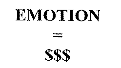 EMOTION = $$$