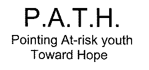 P.A.T.H.  POINTING AT-RISK YOUTH TOWARD HOPE