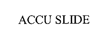 ACCU SLIDE