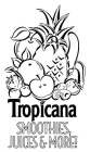 TROPICANA SMOOTHIES, JUICES & MORE!