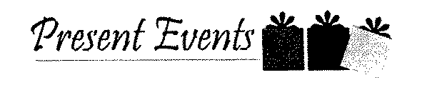 PRESENT EVENTS