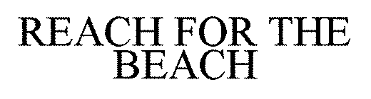 REACH FOR THE BEACH