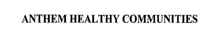 ANTHEM HEALTHY COMMUNITIES
