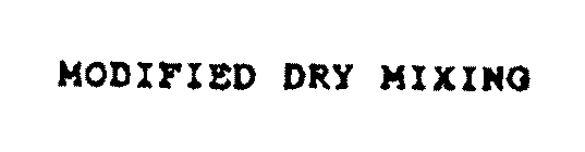 MODIFIED DRY MIXING