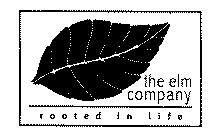 THE ELM COMPANY ROOTED IN LIFE