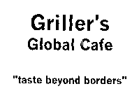 GRILLER'S GLOBAL CAFE 