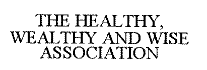 THE HEALTHY, WEALTHY AND WISE ASSOCIATION