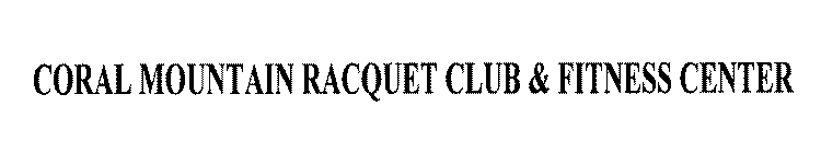CORAL MOUNTAIN RACQUET CLUB & FITNESS CENTER