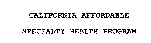 CALIFORNIA AFFORDABLE SPECIALTY HEALTH PROGRAM