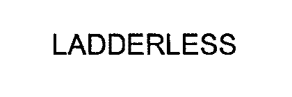 LADDERLESS