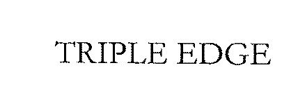 TRIPLE EDGE