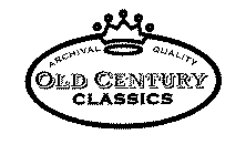 OLD CENTURY CLASSICS ARCHIVAL QUALITY