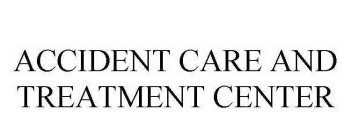 ACCIDENT CARE AND TREATMENT CENTER