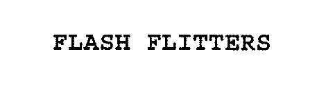 FLASH FLITTERS