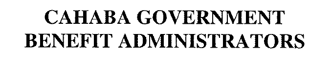 CAHABA GOVERNMENT BENEFIT ADMINISTRATORS