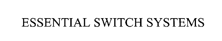 ESSENTIAL SWITCH SYSTEMS