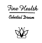 FINE HEALTH CELESTIAL DREAM