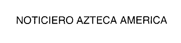 NOTICIERO AZTECA AMERICA