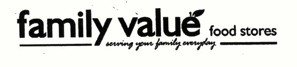 FAMILY VALUE FOOD STORES SERVING YOUR FAMILY EVERYDAY