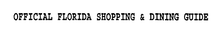 OFFICIAL FLORIDA SHOPPING & DINING GUIDE