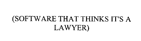 (SOFTWARE THAT THINKS IT'S A LAWYER)