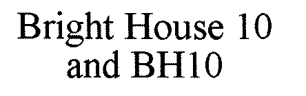 BRIGHT HOUSE 10 AND BH10
