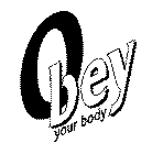 OBEY YOUR BODY