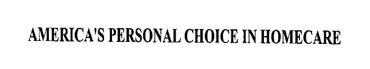 AMERICA'S PERSONAL CHOICE IN HOMECARE