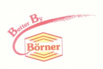 BETTER BY BÖRNER