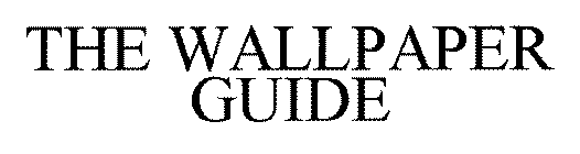 THE WALLPAPER GUIDE