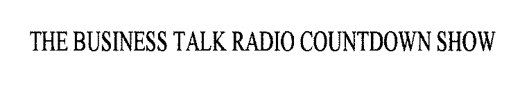 THE BUSINESS TALK RADIO COUNTDOWN SHOW