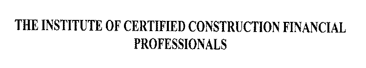 THE INSTITUTE OF CERTIFIED CONSTRUCTION FINANCIAL PROFESSIONALS