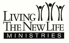 LIVING THE NEW LIFE MINISTRIES