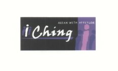 III CHING ASIAN WITH ATTITUDE