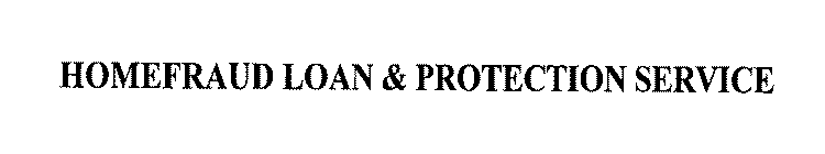 HOMEFRAUD LOAN & PROTECTION SERVICE