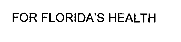 FOR FLORIDA'S HEALTH