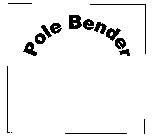 POLE BENDER