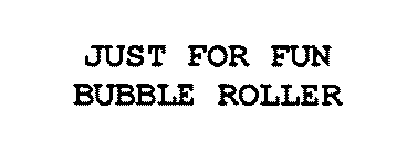 JUST FOR FUN BUBBLE ROLLER